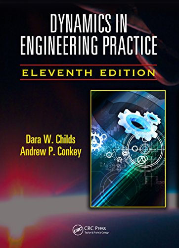 Dynamics in Engineering Practice, Eleventh Edition (Crc Series in Applied and Computational Mechanics)