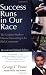 Success Runs in Our Race: The Complete Guide to Effective Networking in the Black Community