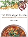 The Asian Vegan Kitchen: Authentic and Appetizing Dishes from the Continent of Rich Flavors: 1