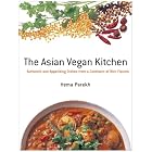 The Asian Vegan Kitchen: Authentic and Appetizing Dishes from a Continent of Rich Flavors by  Hema Parekh and Tae Hamamura