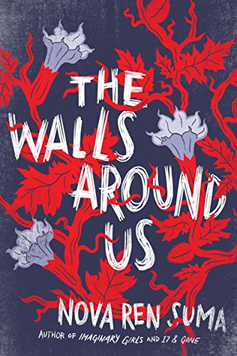 The Walls Around Us, by Nova Ren Suma