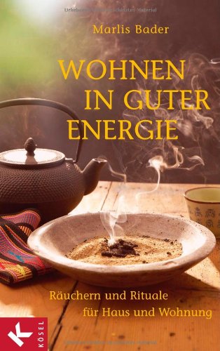 K&ouml;sel-Verlag Wohnen in guter Energie: R&auml;uchern und Rituale f&uuml;r Haus und Wohnung