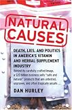 Natural Causes: Death, Lies and Politics in America's Vitamin and Herbal Supplement Industry Image of Natural Causes: Death, Lies and Politics in America's Vitamin and Herbal Supplement Industry