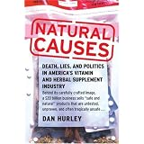 Natural Causes: Death, Lies and Politics in America's Vitamin and Herbal Supplement Industry