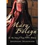 Mary Boleyn: The True Story of Henry VIII's Mistress