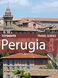 Top Sights Travel Guide: Perugia (Top Sights Travel Guides)