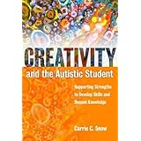 creativity and the autistic student supporting strengths to develop skills and deepen knowledge