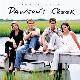 Songs from Dawson's Creek [Explicit]