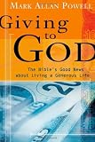 Giving to God: The Bibles Good News about Living a Generous Life