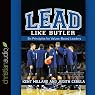 Lead Like Butler: Six Principles for Values-Based Leaders
