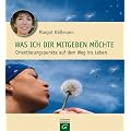 Was ich dir mitgeben m�chte: Orientierungspunkte auf dem Weg ins Leben