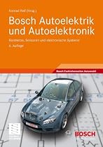 Bosch Autoelektrik und Autoelektronik: Bordnetze, Sensoren und elektronische Systeme (Bosch Fachinformation Automobil)