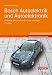 Bosch Autoelektrik und Autoelektronik: Bordnetze, Sensoren und elektronische Systeme (Bosch Fachinformation Automobil) Bosch Autoelektrik und Autoelektronik: Bordnetze, Sensoren und elektronische Systeme (Bosch Fachinformation Automobil)