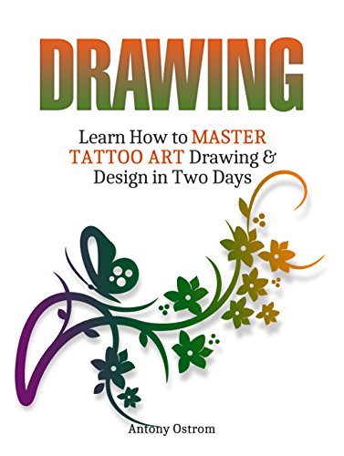 Drawing: Learn How to Master Tattoo Art Drawing & Design in Two Days (drawing, how to draw, tattoo drawings)