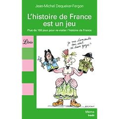 L'histoire de France est un jeu : 100 Jeux pour re-visiter les grandes dates de l'Histoire