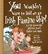 You Wouldn't Want to Sail on an Irish Famine Ship!: A Trip Across the Atlantic You'd Rather Not Make (You Wouldn't Want to...)