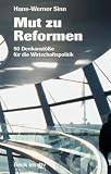 Mut zu Reformen: 50 Denkanst��e f�r die Wirtschaftspolitik
