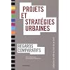 Projets et strat�gies urbaines : Regards comparatifs