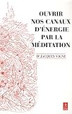 acheter livre occasion Ouvrir nos canaux dénergie par la méditation : Yoga, bouddhisme et neurosciences pour mieux gérer les émotions et le vécu corporel