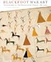 Blackfoot War Art: Pictographs of the Reservation Period, 1880-2000