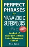 Perfect Phrases for Managers and Supervisors: Hundreds of Ready-to-Use Phrases for Any Management Situation (Perfect Phrases)