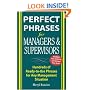 Perfect Phrases for Managers and Supervisors: Hundreds of Ready-to-Use Phrases for Any Management Situation (Perfect Phrases Series)