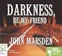 Darkness Be My Friend (Tomorrow)