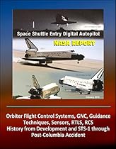 NASA Report: Space Shuttle Entry Digital Autopilot - Orbiter Flight Control Systems, GNC, Guidance Techniques, Sensors, RTLS, RCS, History from Development and STS-1 through Post-Columbia Accident NASA Report: Space Shuttle Entry Digital Autopilot - Orbiter Flight Control Systems, GNC, Guidance Techniques, Sensors, RTLS, RCS, History from Development and STS-1 through Post-Columbia Accident