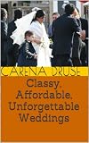 Classy, Affordable, Unforgettable Weddings