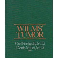 Wilms' tumor (A Wiley biomedical publication) by Carl Pochedly and Denis Miller