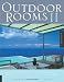 Outdoor Rooms II: More Designs for Porches, Terrac
