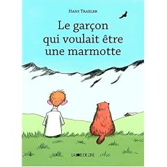 Le Garcon qui voulait �tre une marmotte