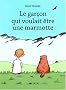 Le Garcon qui voulait �tre une marmotte