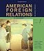 American Foreign Relations: A History, Volume 1: To 1920