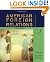 American Foreign Relations: A History, Volume 1: To 1920