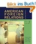 American Foreign Relations, Volume 1: A History to 1920