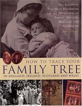 How to Trace Your Family Tree: The Complete Practical Handbook for Researching Your Family History, Heritage and Genealogy