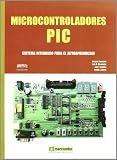 Microcontroladores PIC: Sistema Integrado para el Autoaprendizaje
