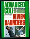 Advanced golf : better shot-making for better scoring -every time you play