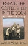 Eggs in the Coffee Sheep in the Corn: My 17 Years as a Farmwife (Midwest Reflections)