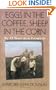 Eggs in the Coffee Sheep in the Corn: My 17 Years as a Farmwife (Midwest Reflections)