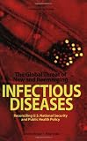 The Global Threat of Reemerging Infectious Diseases: Reconciling U.S. National Security and Public Health Policy