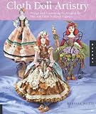 Cloth Doll Artistry: Design and Costuming Techniques for Flat and Fully Sculpted Figures