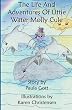 The Life and Adventures of Little Water Molly Cule