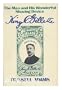 King C. Gillette, the man and his wonderful shaving device