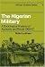 The Nigerian Military: A Sociological Analysis of Authority and Revolt 1960-67 (African Studies)