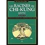 Les Racines du Chi-kung : Secrets pour acqu�rir sa&hellip de Jwing-Ming Yang