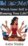 Me! Me! Me! Which Inner Self is Running Your Life?