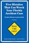 Five Mistakes That Can Wreck Your Florida Accident Case: Florida's Ultimate Accident Guide      Third Edition