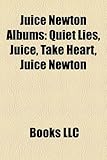 Juice Newton Albums: Quiet Lies, Juice, Take Heart, Juice Newton & Silver Spur, After the Dust Settles, Come to Me-